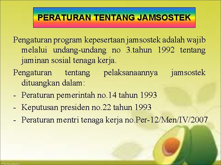 PERATURAN TENTANG JAMSOSTEK Pengaturan program kepesertaan jamsostek adalah wajib melalui undang-undang no 3. tahun