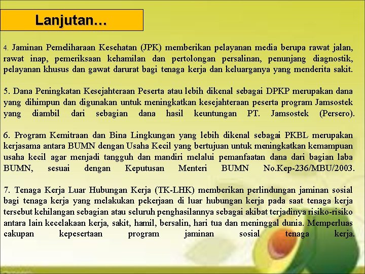 Lanjutan… Jaminan Pemeliharaan Kesehatan (JPK) memberikan pelayanan media berupa rawat jalan, rawat inap, pemeriksaan