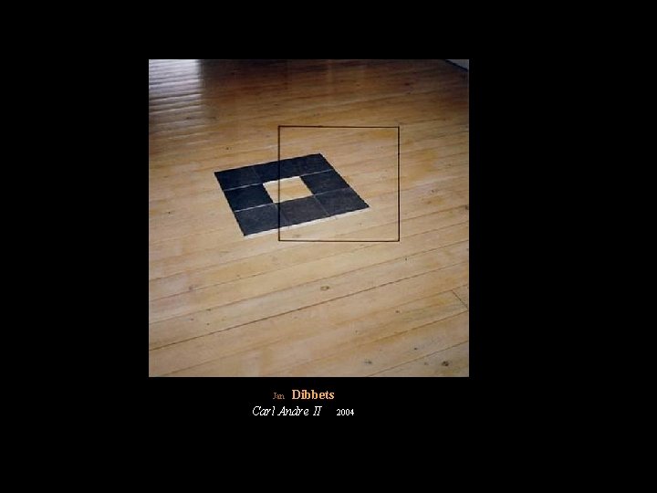 Dibbets Carl Andre II 2004 Jan 