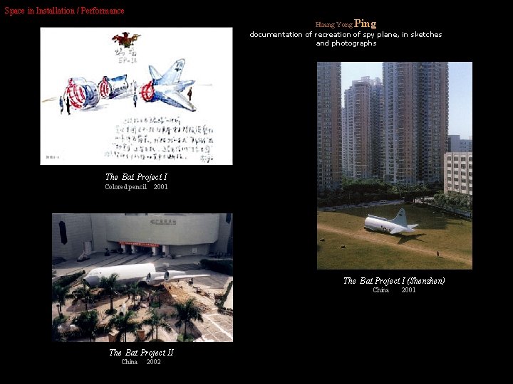 Space in Installation / Performance Ping Huang Yong documentation of recreation of spy plane,