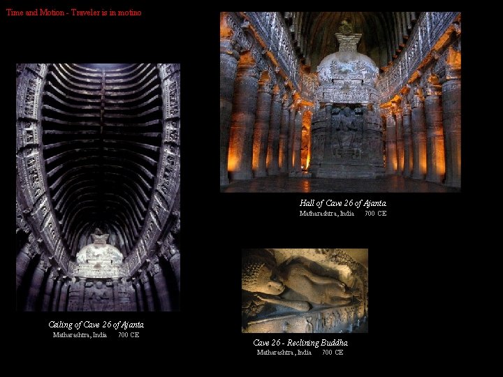 Time and Motion - Traveler is in motino Hall of Cave 26 of Ajanta