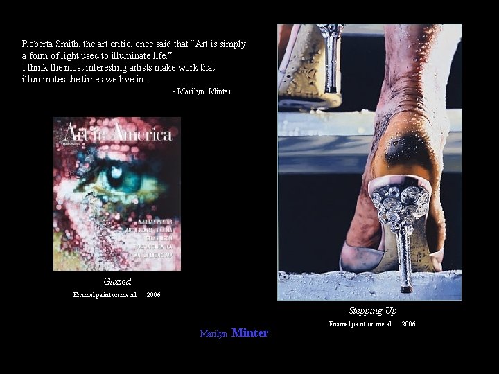 Roberta Smith, the art critic, once said that “Art is simply a form of