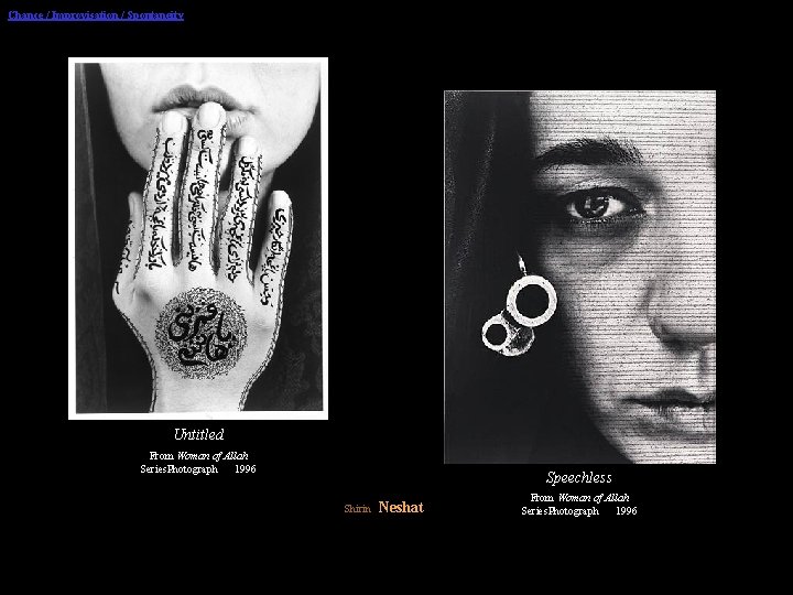 Chance / Improvisation / Spontaneity Untitled From Woman of Allah Series. Photograph 1996 Speechless