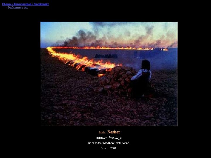 Chance / Improvisation / Spontaneity - Performance Art Neshat Still from Passage Shirin Color