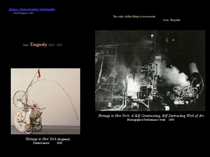 Chance / Improvisation / Spontaneity - Performance Art The only stable thing is movement.