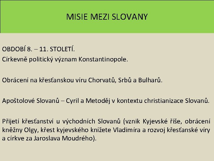 MISIE MEZI SLOVANY OBDOBÍ 8. – 11. STOLETÍ. Církevně politický význam Konstantinopole. Obrácení na