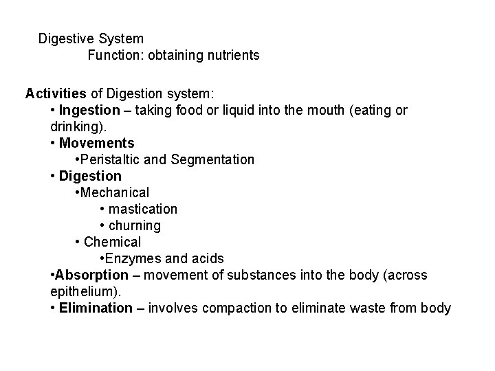 Digestive System Function: obtaining nutrients Activities of Digestion system: • Ingestion – taking food