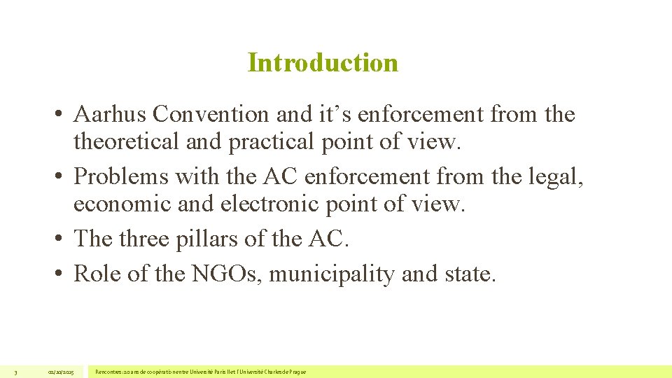 Introduction • Aarhus Convention and it’s enforcement from theoretical and practical point of view. Introduction • Aarhus Convention and it’s enforcement from theoretical and practical point of view.