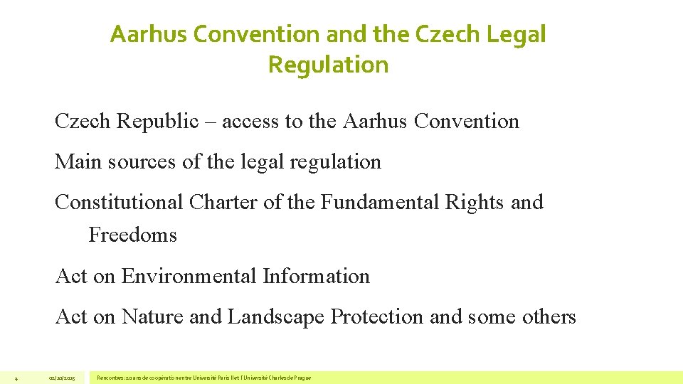 Aarhus Convention and the Czech Legal Regulation Czech Republic – access to the Aarhus Aarhus Convention and the Czech Legal Regulation Czech Republic – access to the Aarhus