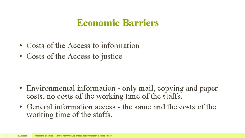 Economic Barriers • Costs of the Access to information • Costs of the Access Economic Barriers • Costs of the Access to information • Costs of the Access