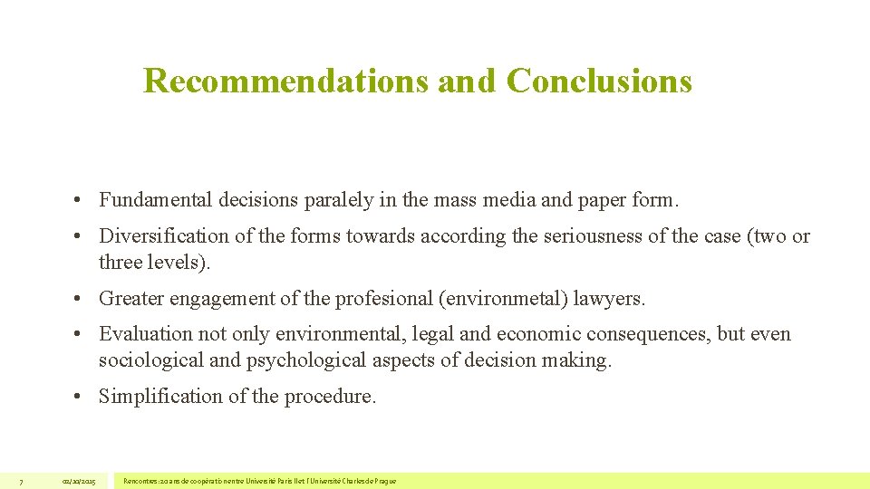 Recommendations and Conclusions • Fundamental decisions paralely in the mass media and paper form. Recommendations and Conclusions • Fundamental decisions paralely in the mass media and paper form.