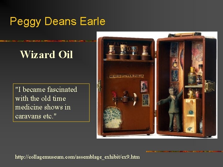 Peggy Deans Earle Wizard Oil "I became fascinated with the old time medicine shows