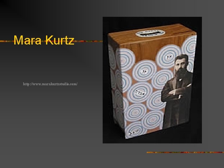 Mara Kurtz http: //www. marakurtzstudio. com/ 
