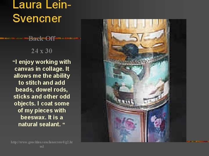 Laura Lein. Svencner Back Off 24 x 30 “I enjoy working with canvas in