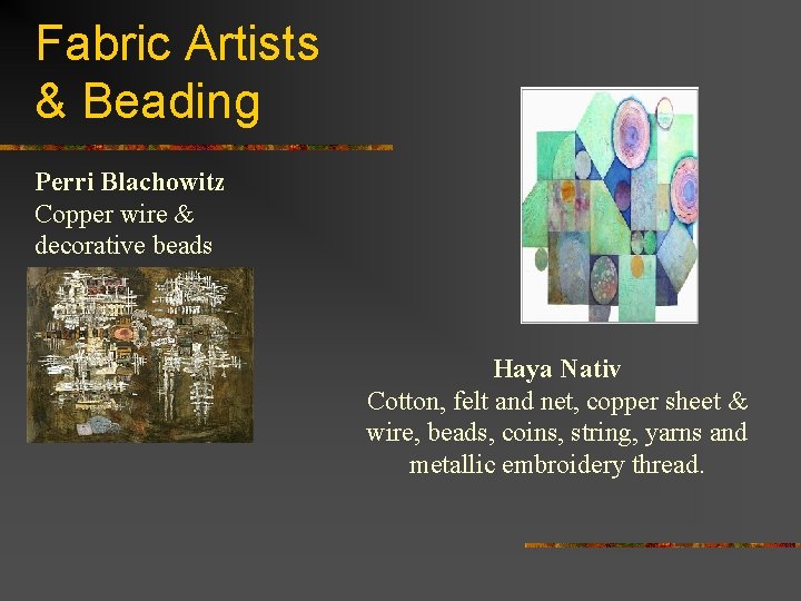 Fabric Artists & Beading Perri Blachowitz Copper wire & decorative beads Haya Nativ Cotton,