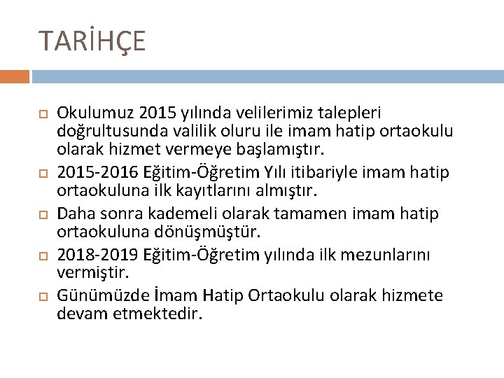 TARİHÇE Okulumuz 2015 yılında velilerimiz talepleri doğrultusunda valilik oluru ile imam hatip ortaokulu olarak