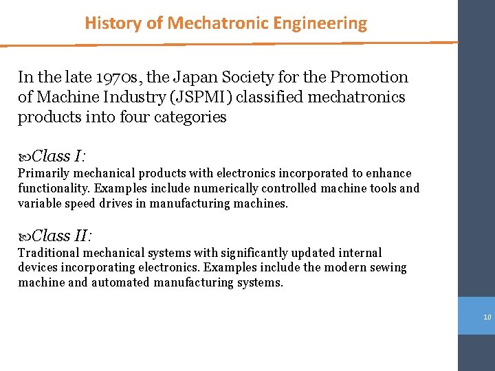 History of Mechatronic Engineering In the late 1970 s, the Japan Society for the