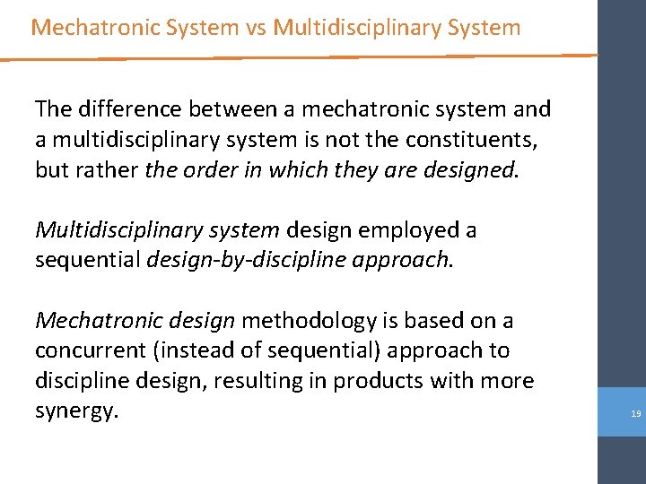 Mechatronic System vs Multidisciplinary System The difference between a mechatronic system and a multidisciplinary
