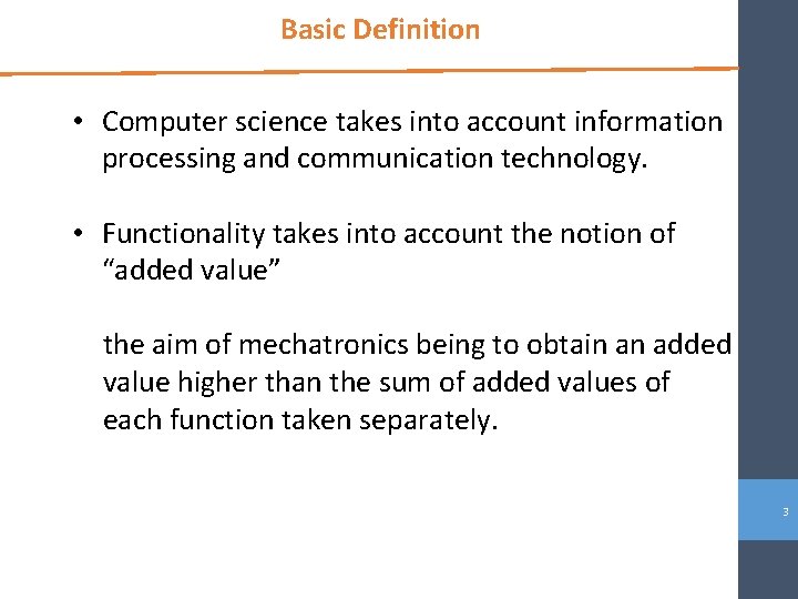 Basic Definition • Computer science takes into account information processing and communication technology. •