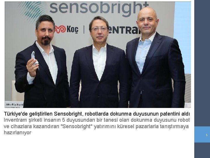 Türkiye'de geliştirilen Sensobright, robotlarda dokunma duyusunun patentini aldı Inventram şirketi insanın 5 duyusundan bir