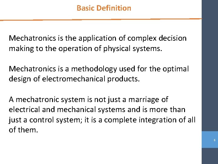 Basic Definition Mechatronics is the application of complex decision making to the operation of