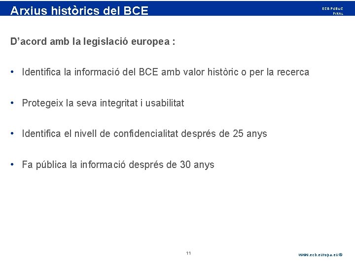 Rubric Arxius històrics del BCE ECB-PUBLIC FINAL D’acord amb la legislació europea : •