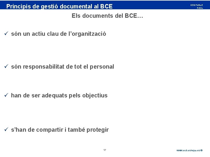 Rubric Principis de gestió documental al BCE ECB-PUBLIC FINAL Els documents del BCE… ü