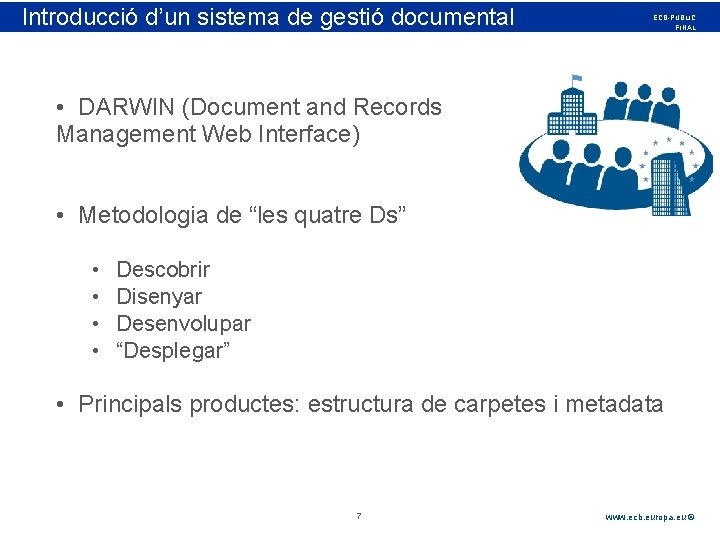 Introducció Rubric d’un sistema de gestió documental ECB-PUBLIC FINAL • DARWIN (Document and Records