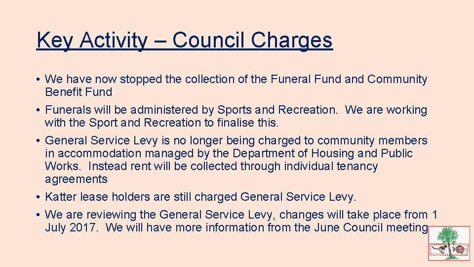 Key Activity – Council Charges • We have now stopped the collection of the