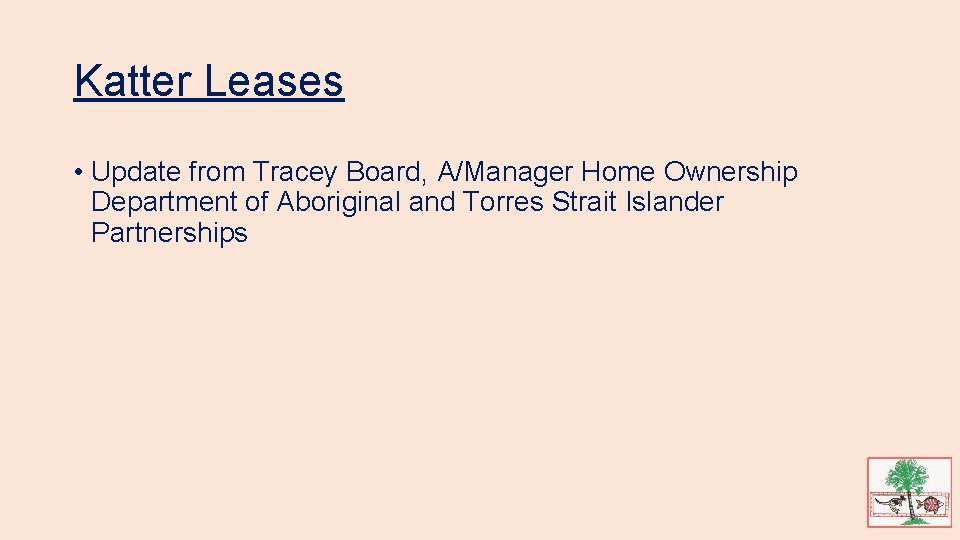 Katter Leases • Update from Tracey Board, A/Manager Home Ownership Department of Aboriginal and