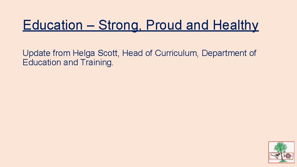 Education – Strong, Proud and Healthy Update from Helga Scott, Head of Curriculum, Department