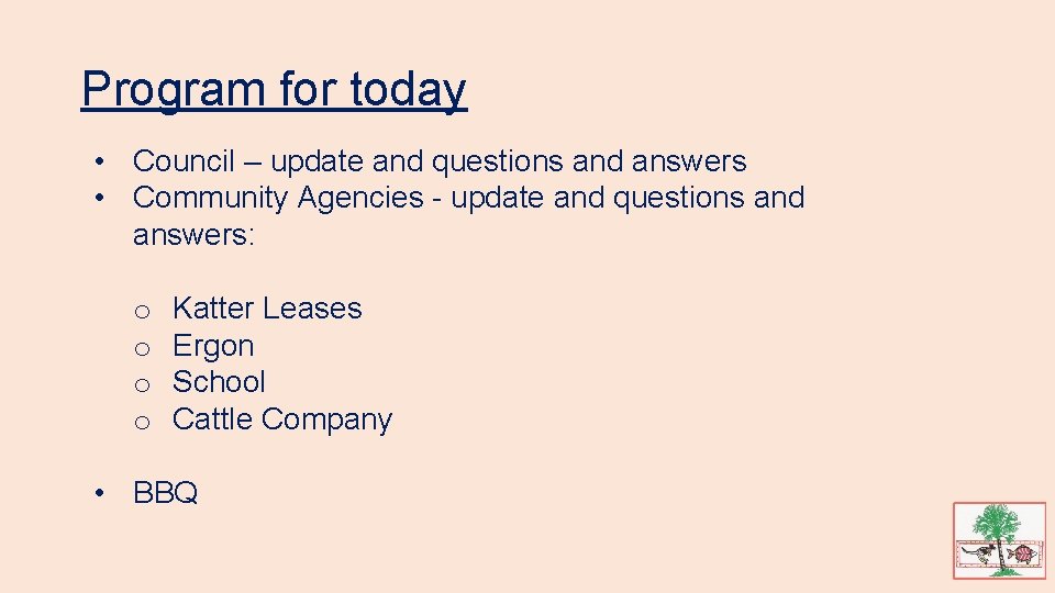 Program for today • Council – update and questions and answers • Community Agencies