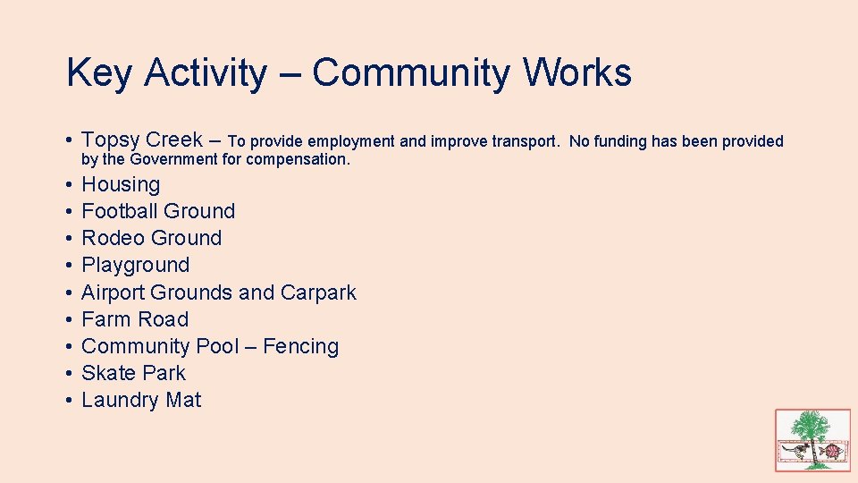 Key Activity – Community Works • Topsy Creek – To provide employment and improve