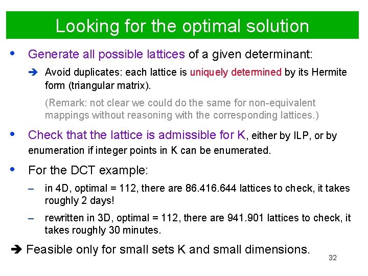 Looking for the optimal solution • Generate all possible lattices of a given determinant: