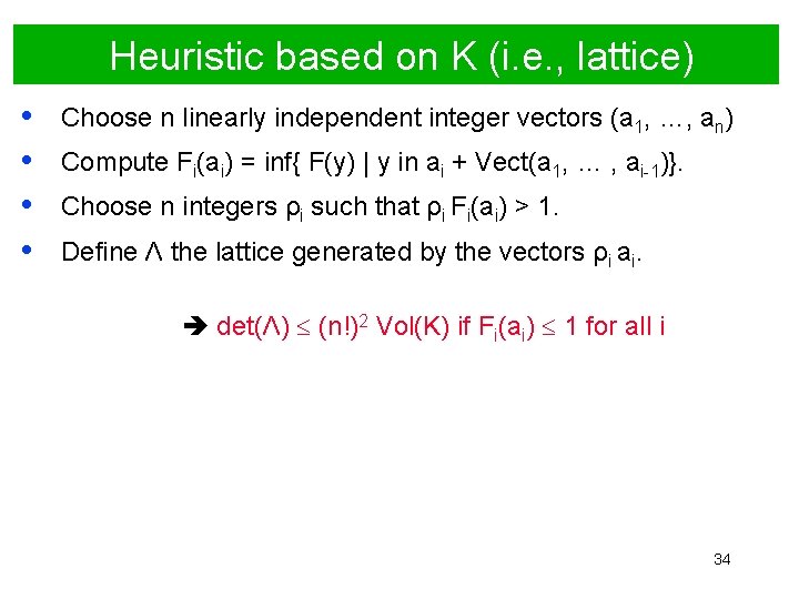 Heuristic based on K (i. e. , lattice) • • Choose n linearly independent