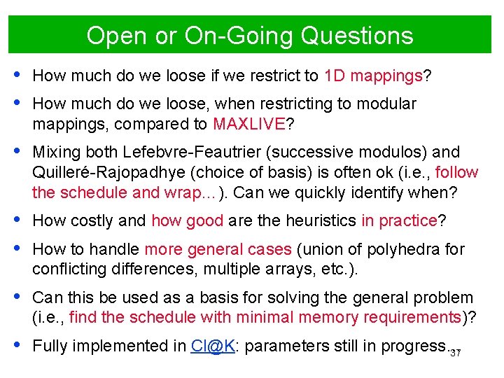 Open or On-Going Questions • • How much do we loose if we restrict