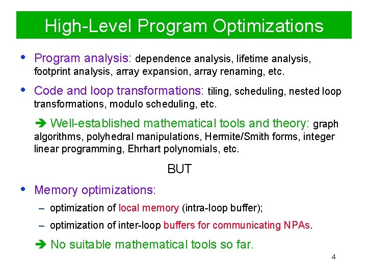 High-Level Program Optimizations • Program analysis: dependence analysis, lifetime analysis, • Code and loop