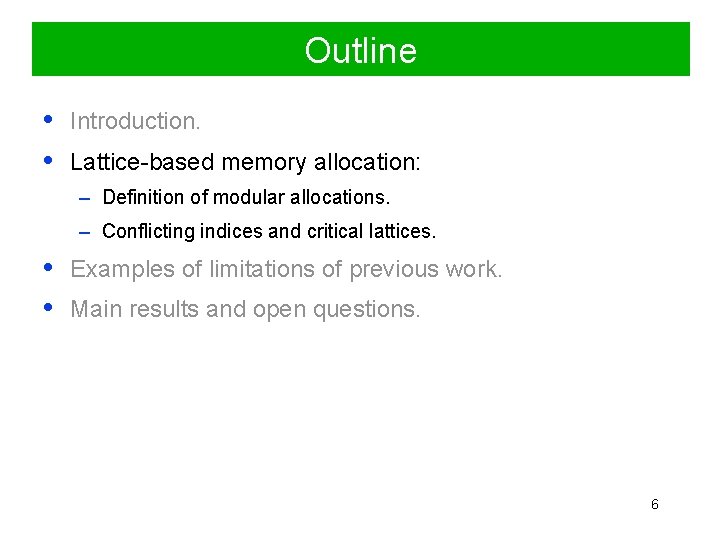 Outline • • Introduction. Lattice-based memory allocation: – Definition of modular allocations. – Conflicting