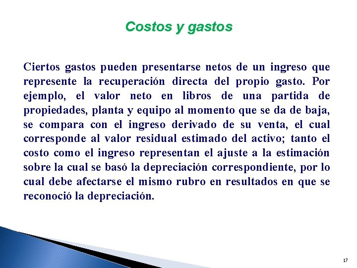 Costos y gastos Ciertos gastos pueden presentarse netos de un ingreso que represente la