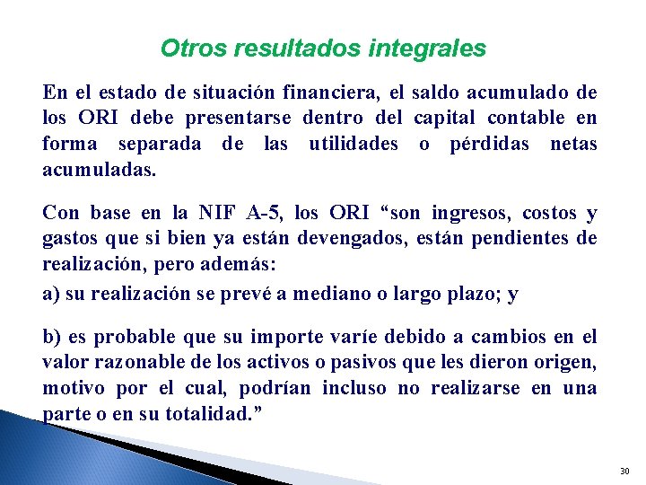 Otros resultados integrales En el estado de situación financiera, el saldo acumulado de los