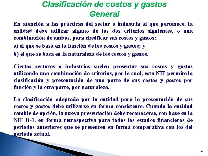 Clasificación de costos y gastos General En atención a las prácticas del sector o