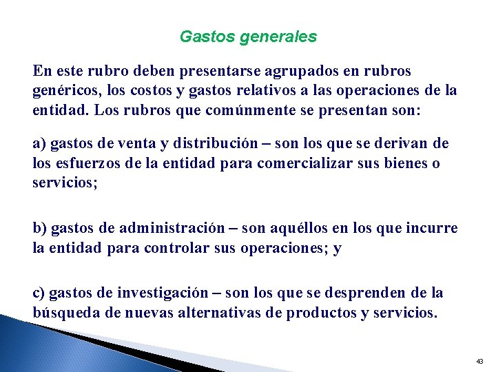 Gastos generales En este rubro deben presentarse agrupados en rubros genéricos, los costos y