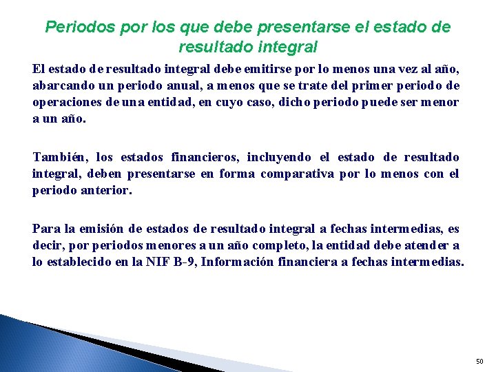 Periodos por los que debe presentarse el estado de resultado integral El estado de