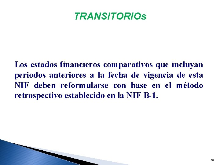 TRANSITORIOs Los estados financieros comparativos que incluyan periodos anteriores a la fecha de vigencia