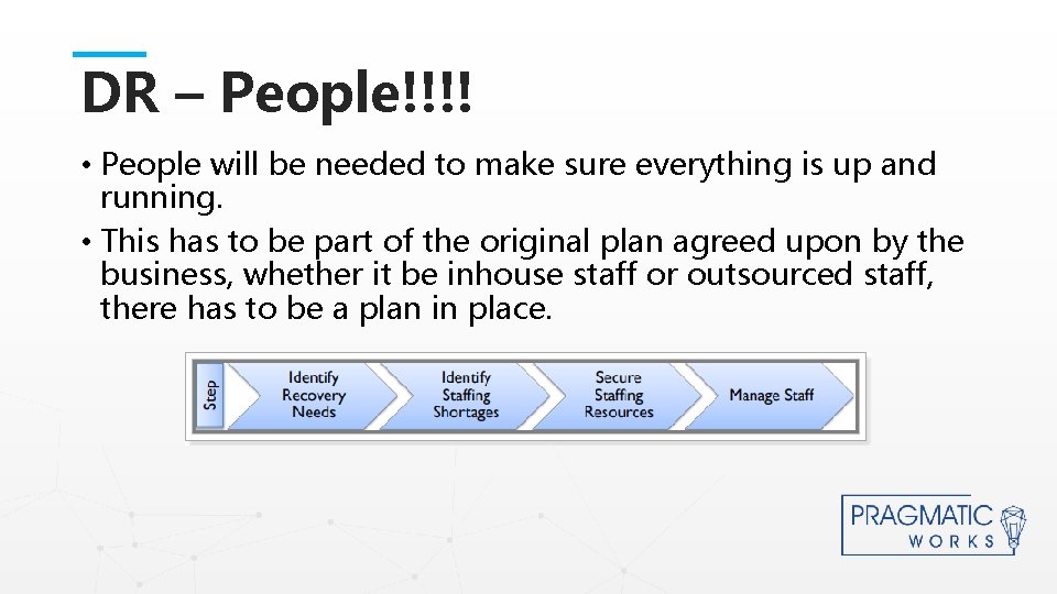 DR – People!!!! • People will be needed to make sure everything is up