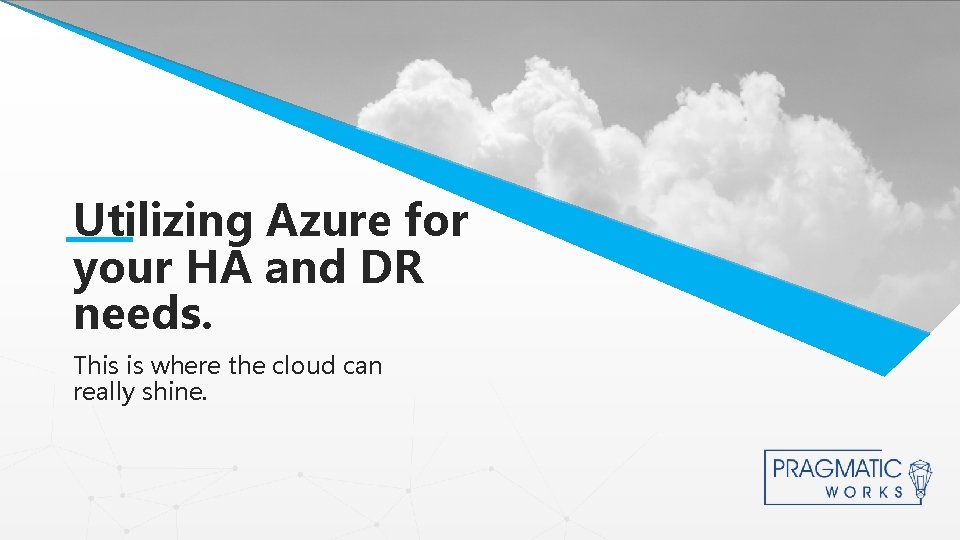 Utilizing Azure for your DR This HA is aand Header needs. THIS IS A