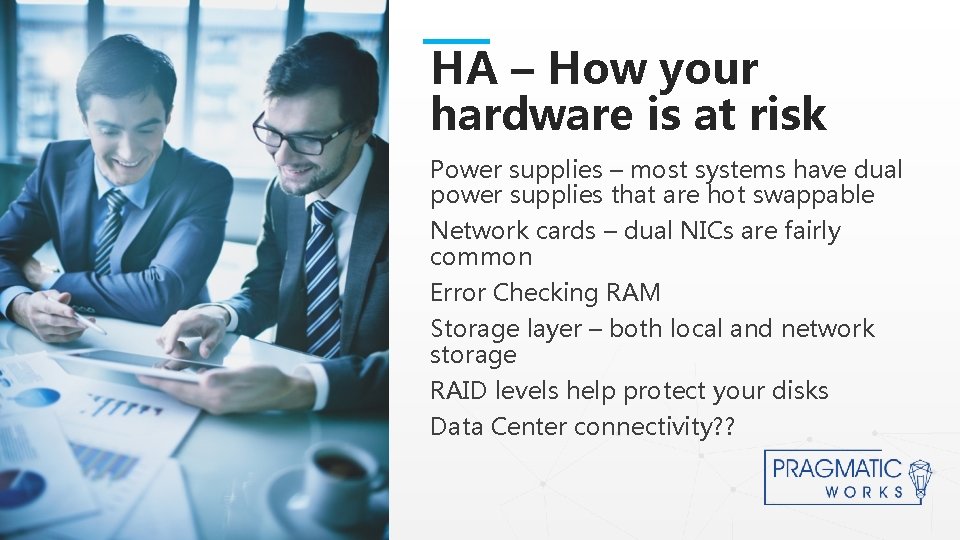 HA – How your hardware is at risk Power supplies – most systems have