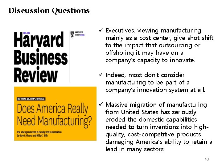 Discussion Questions ü Executives, viewing manufacturing mainly as a cost center, give shot shift