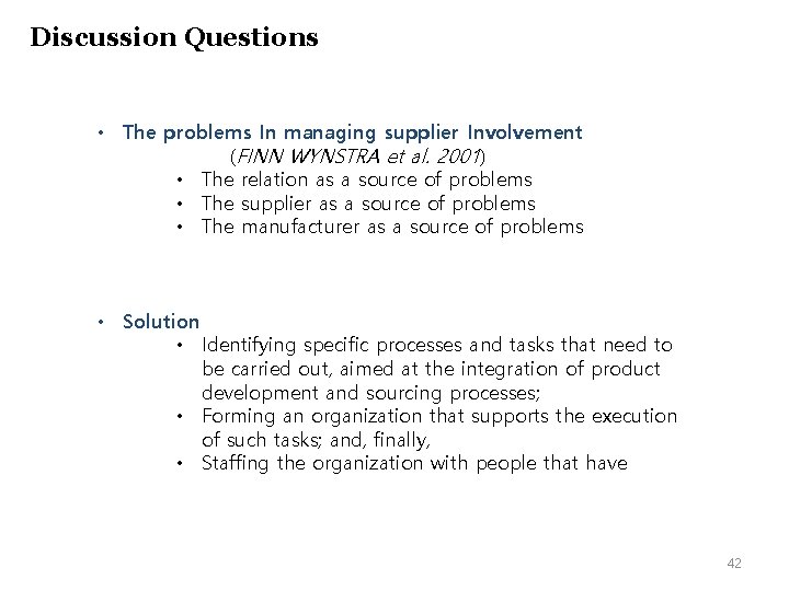 Discussion Questions • The problems In managing supplier Involvement (FINN WYNSTRA et al. 2001)
