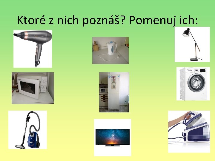 Ktoré z nich poznáš? Pomenuj ich: 